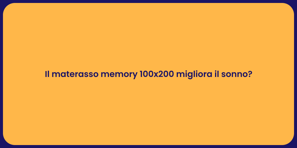 Il materasso memory 100x200 migliora il sonno?