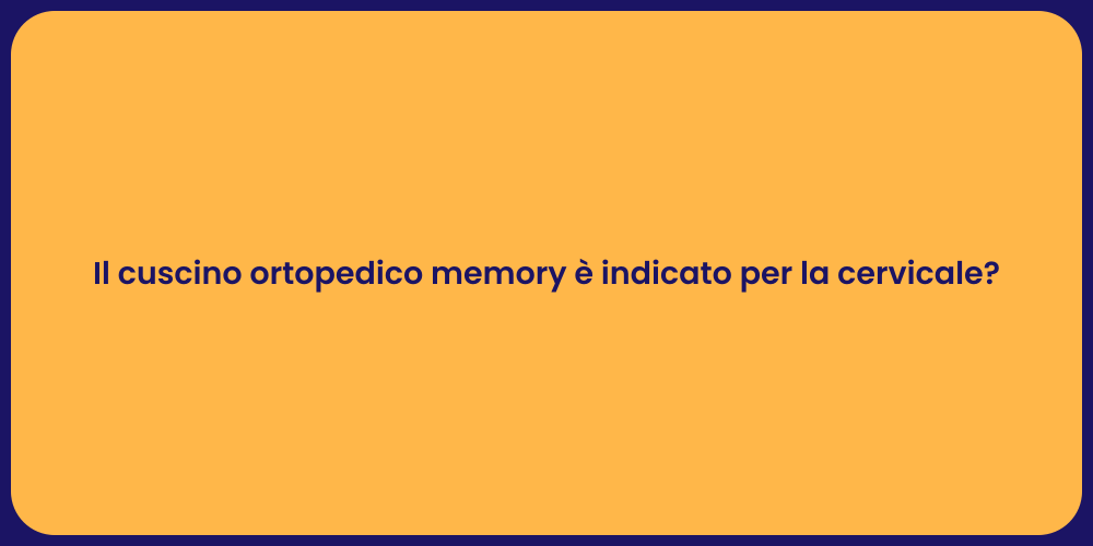 Il cuscino ortopedico memory è indicato per la cervicale?