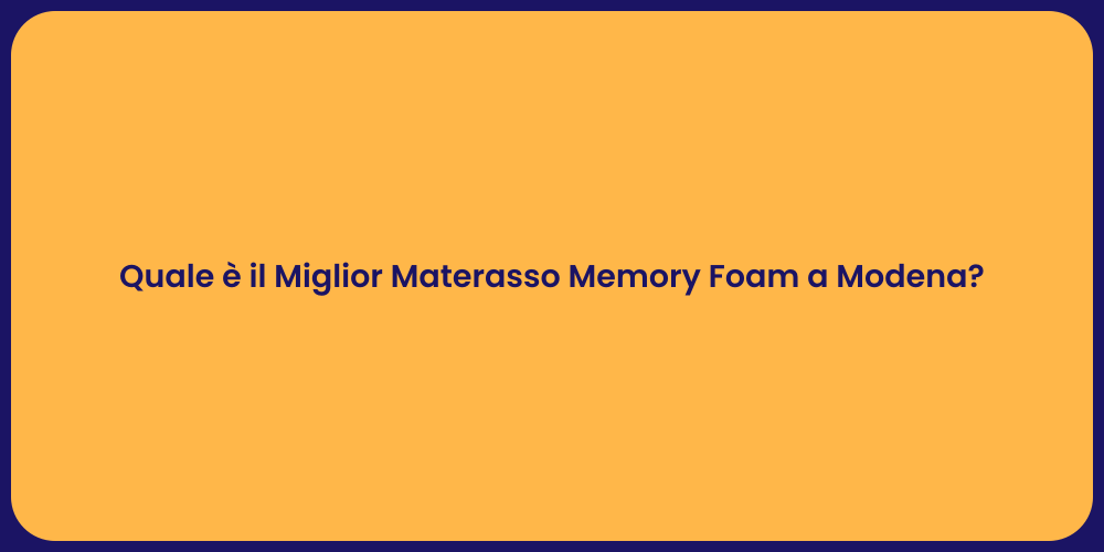 Quale è il Miglior Materasso Memory Foam a Modena?