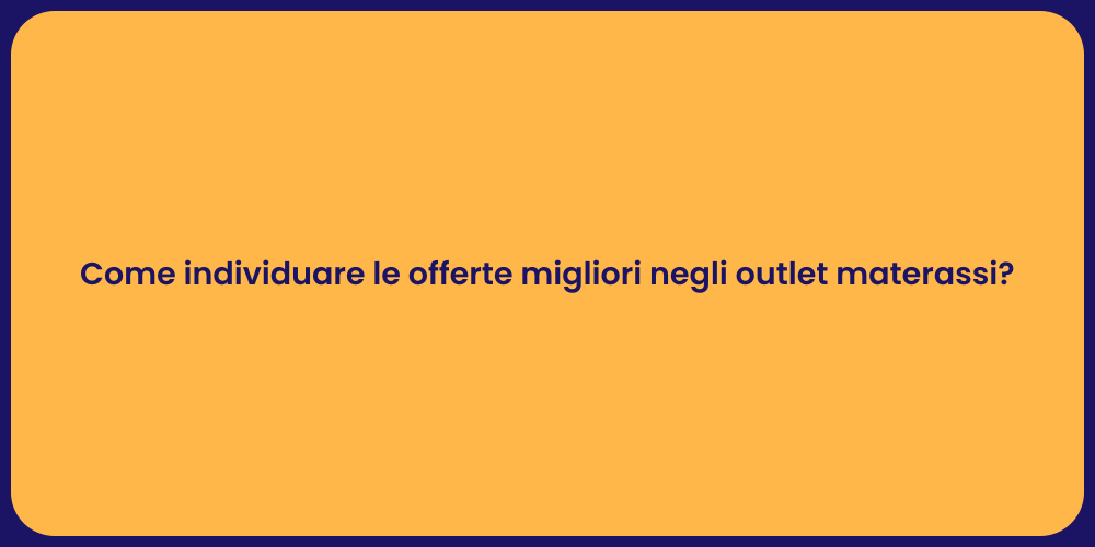 Come individuare le offerte migliori negli outlet materassi?