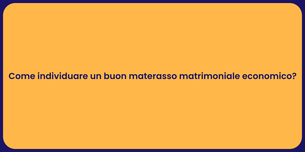 Come individuare un buon materasso matrimoniale economico?