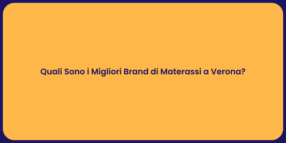 Quali Sono i Migliori Brand di Materassi a Verona?