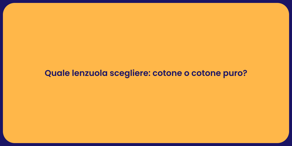 Quale lenzuola scegliere: cotone o cotone puro?