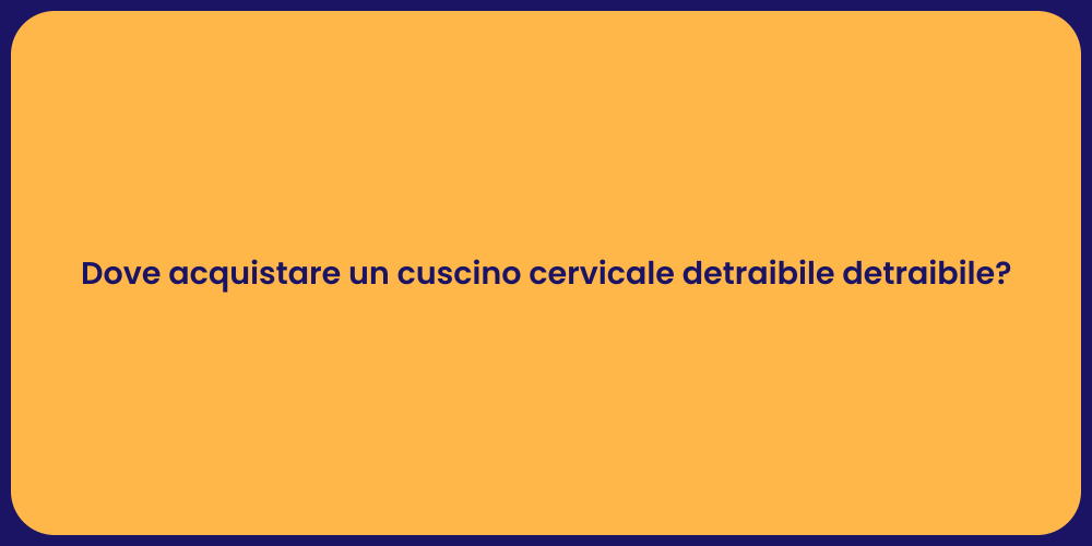 Dove acquistare un cuscino cervicale detraibile detraibile?