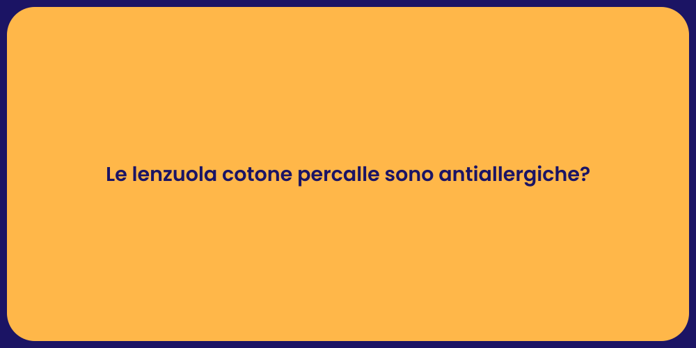 Le lenzuola cotone percalle sono antiallergiche?