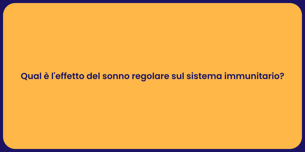 Qual è l'effetto del sonno regolare sul sistema immunitario?
