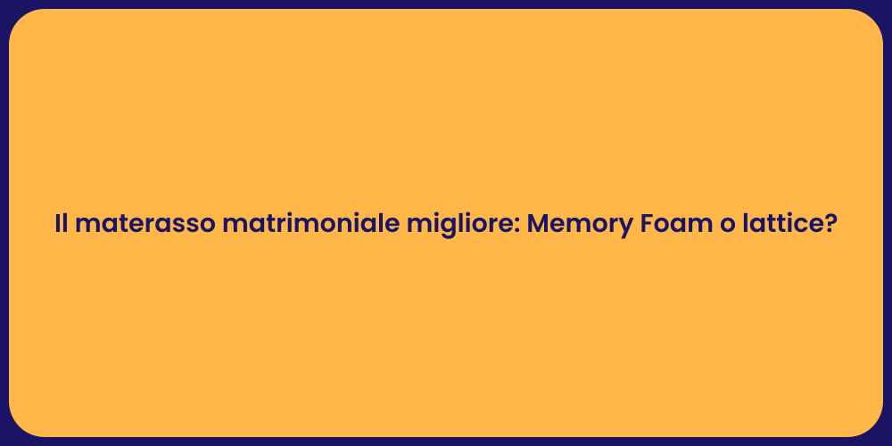 Il materasso matrimoniale migliore: Memory Foam o lattice?