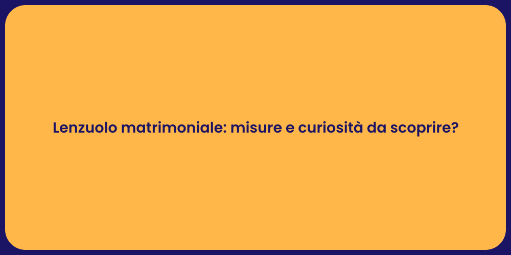 Lenzuolo matrimoniale: misure e curiosità da scoprire?