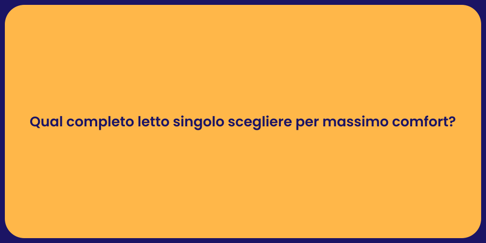 Qual completo letto singolo scegliere per massimo comfort?