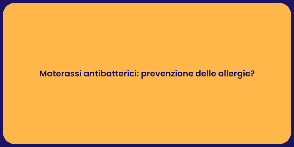 Materassi antibatterici: prevenzione delle allergie?