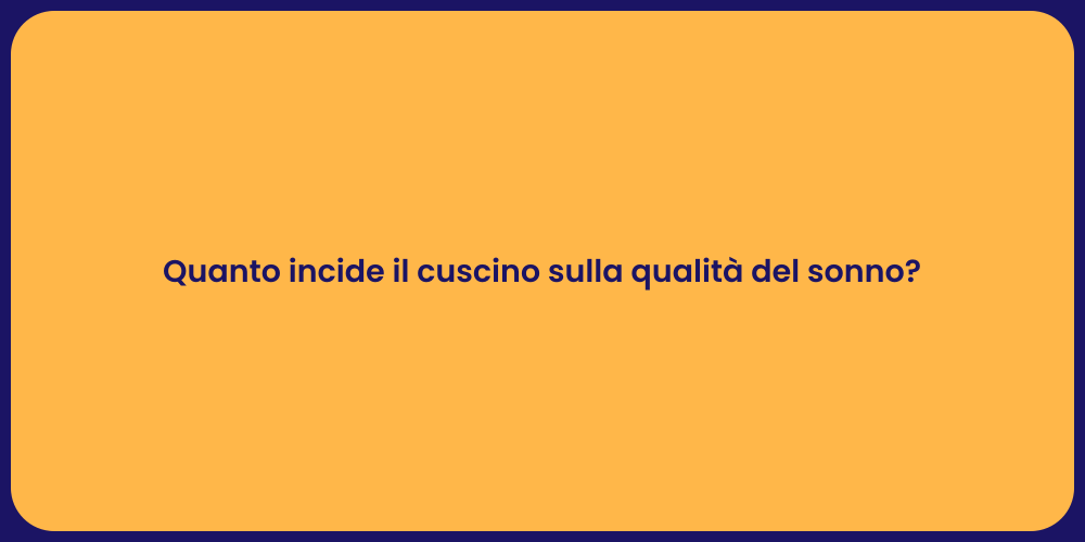 Quanto incide il cuscino sulla qualità del sonno?