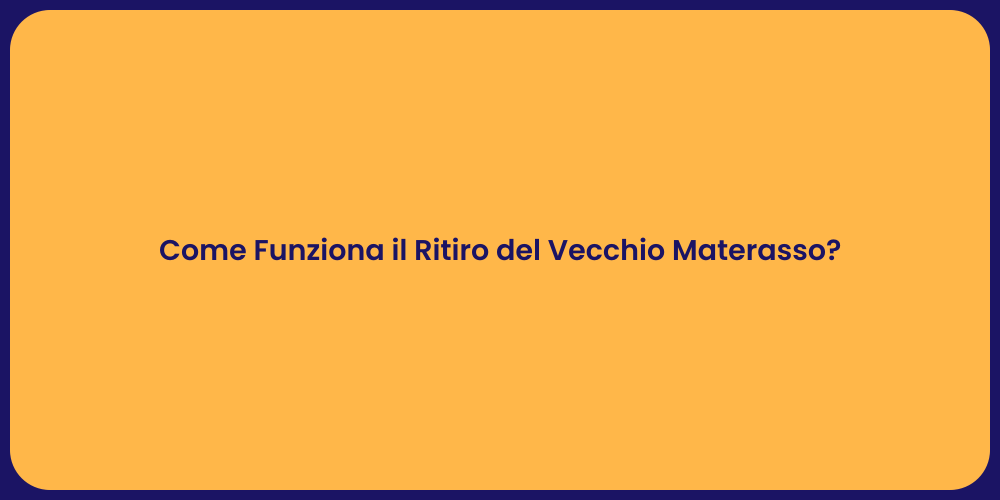 Come Funziona il Ritiro del Vecchio Materasso?