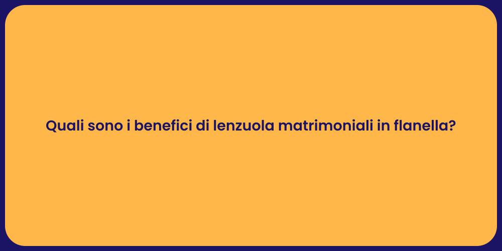 Quali sono i benefici di lenzuola matrimoniali in flanella?
