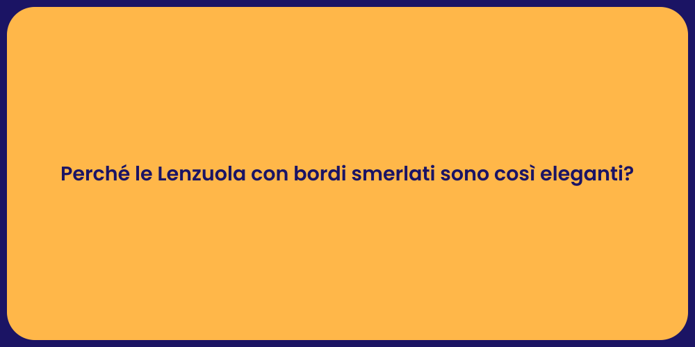 Perché le Lenzuola con bordi smerlati sono così eleganti?