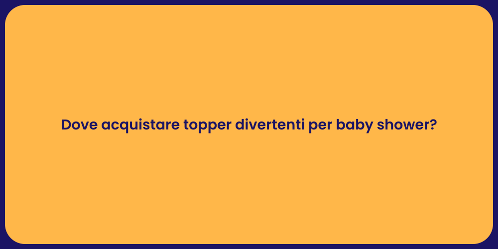 Dove acquistare topper divertenti per baby shower?
