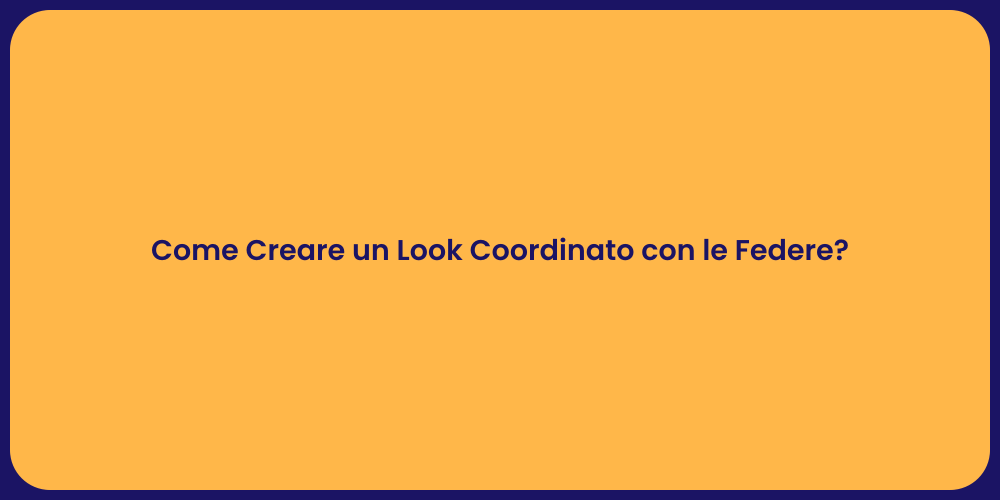 Come Creare un Look Coordinato con le Federe?