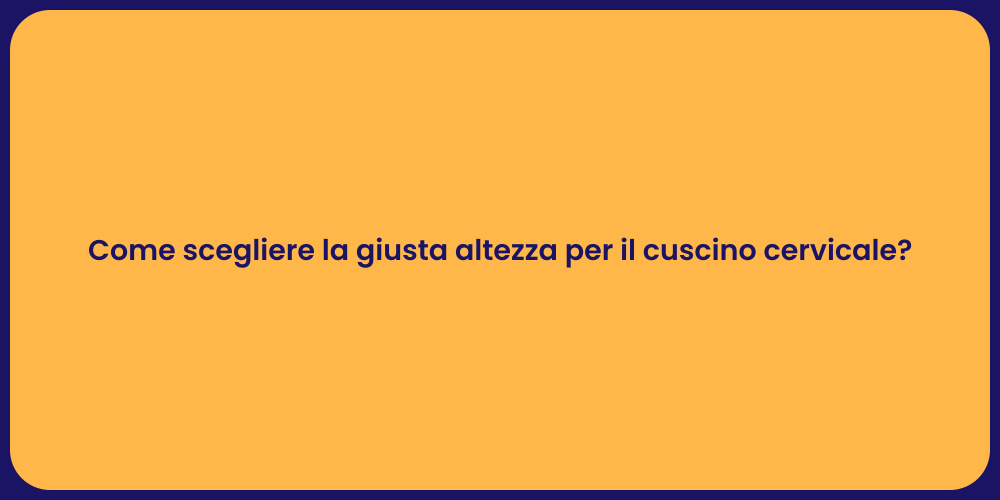 Come scegliere la giusta altezza per il cuscino cervicale?