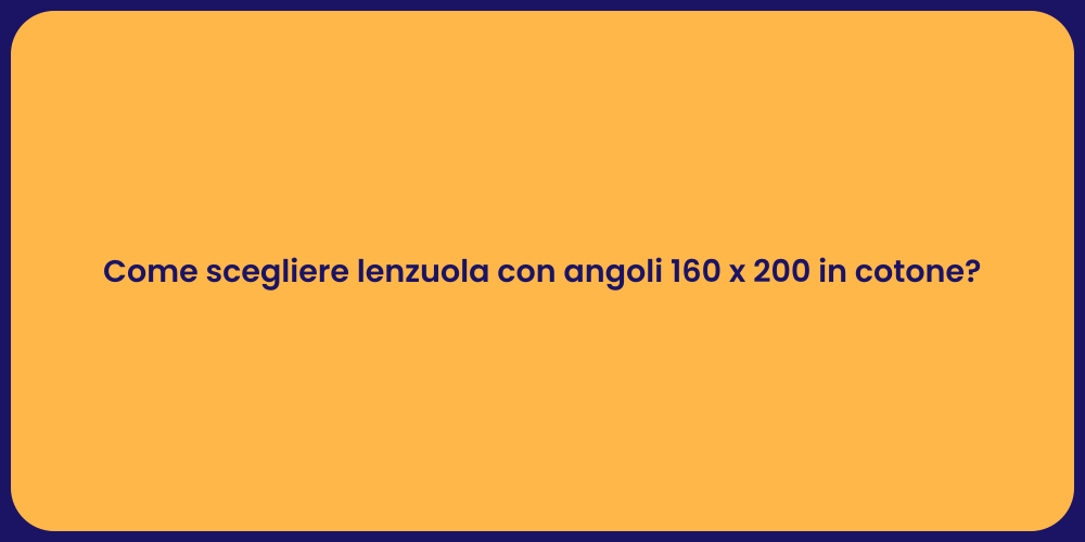 Come scegliere lenzuola con angoli 160 x 200 in cotone?