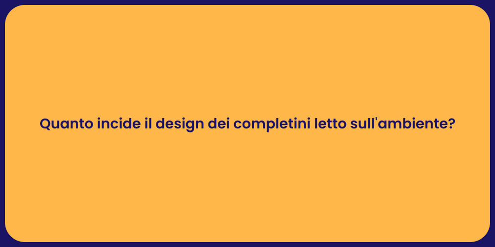 Quanto incide il design dei completini letto sull'ambiente?