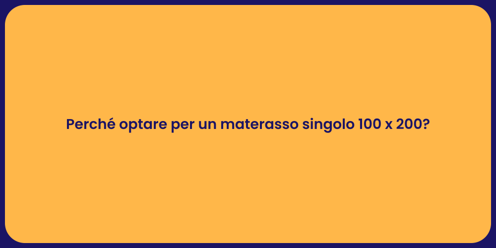 Perché optare per un materasso singolo 100 x 200?