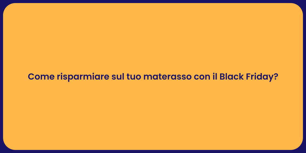 Come risparmiare sul tuo materasso con il Black Friday?