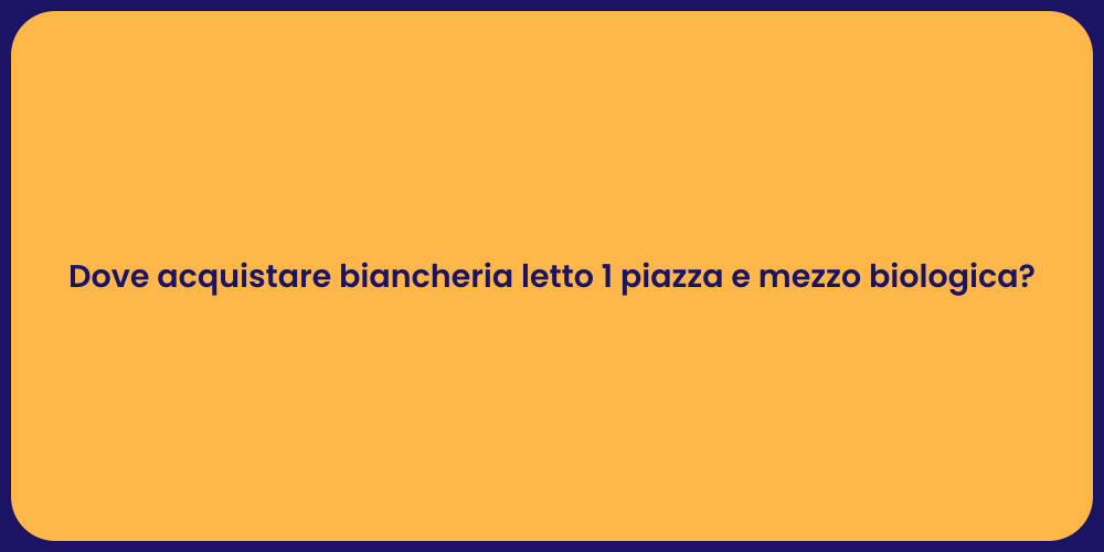 Dove acquistare biancheria letto 1 piazza e mezzo biologica?