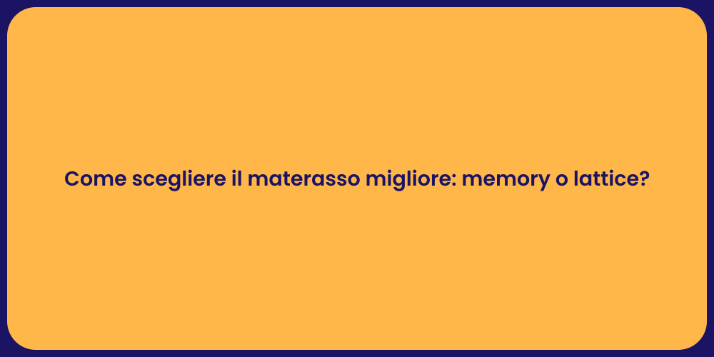 Come scegliere il materasso migliore: memory o lattice?
