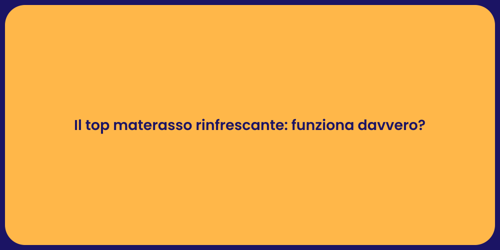 Il top materasso rinfrescante: funziona davvero?