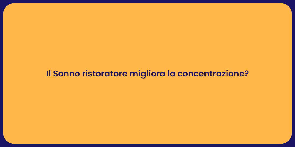 Il Sonno ristoratore migliora la concentrazione?