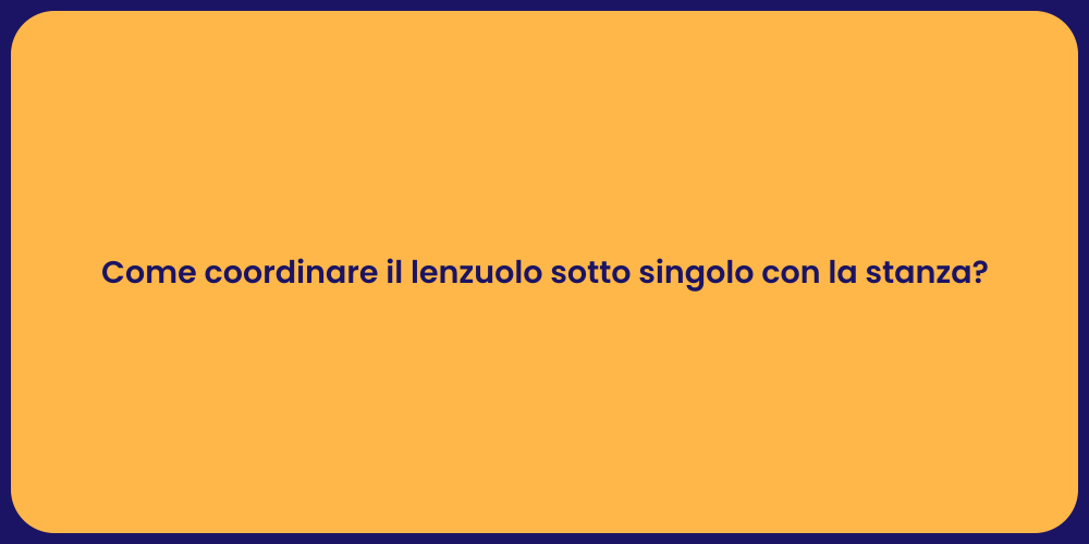 Come coordinare il lenzuolo sotto singolo con la stanza?
