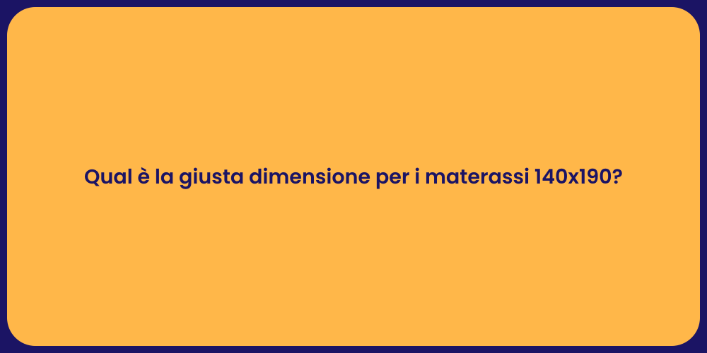 Qual è la giusta dimensione per i materassi 140x190?
