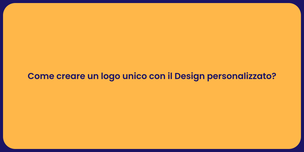 Come creare un logo unico con il Design personalizzato?