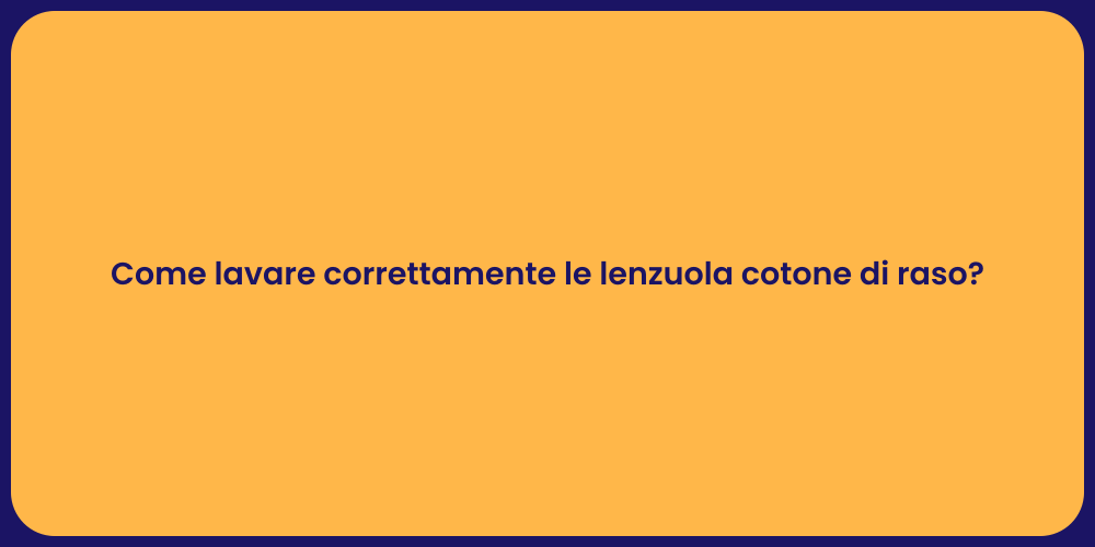Come lavare correttamente le lenzuola cotone di raso?