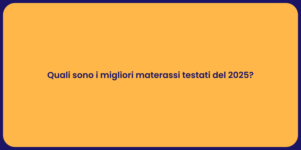Quali sono i migliori materassi testati del 2025?