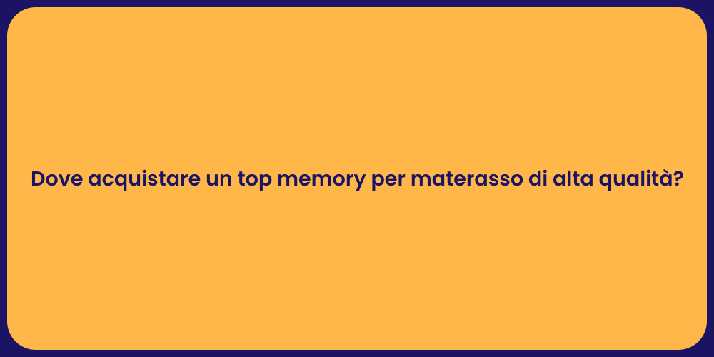 Dove acquistare un top memory per materasso di alta qualità?