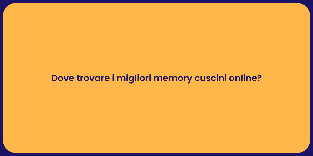 Dove trovare i migliori memory cuscini online?