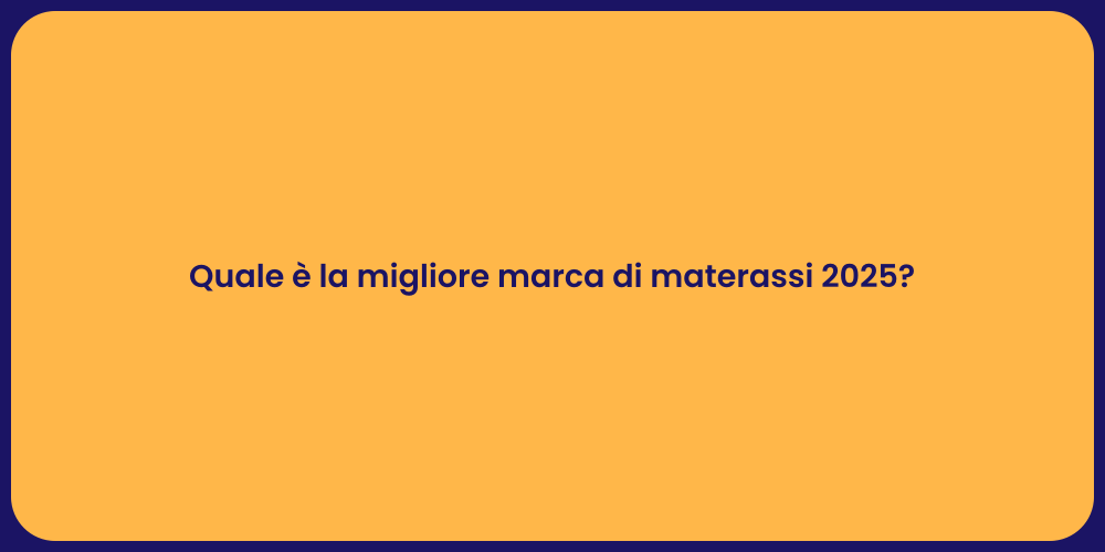 Quale è la migliore marca di materassi 2025?