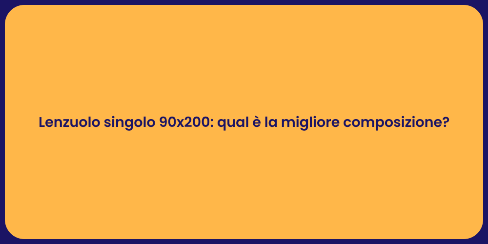 Lenzuolo singolo 90x200: qual è la migliore composizione?