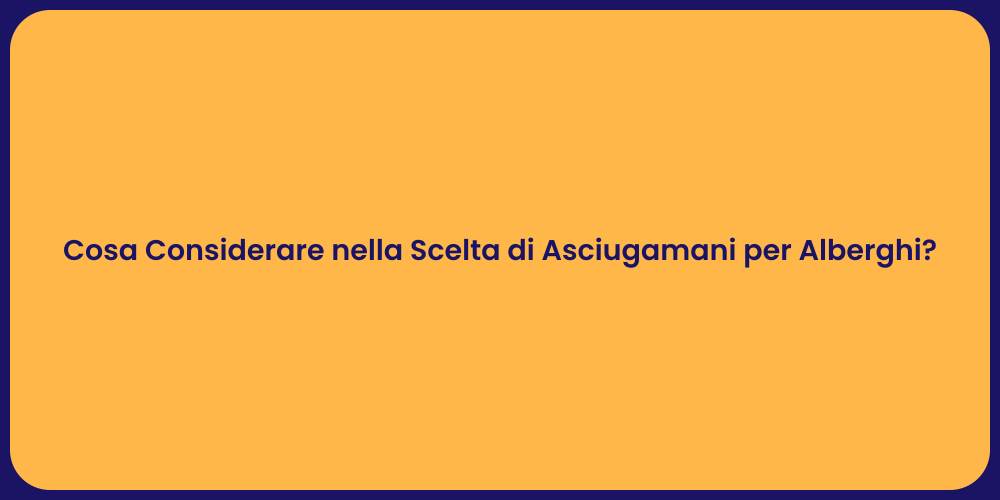 Cosa Considerare nella Scelta di Asciugamani per Alberghi?
