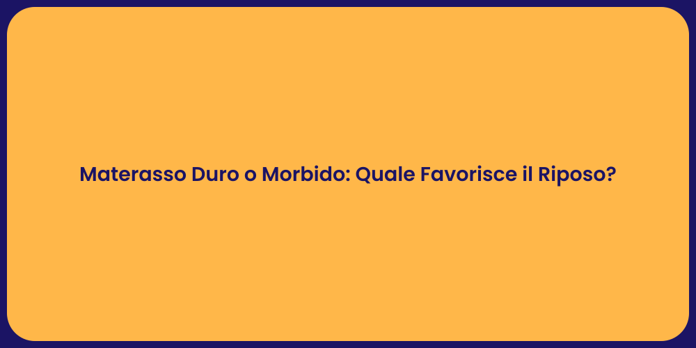 Materasso Duro o Morbido: Quale Favorisce il Riposo?