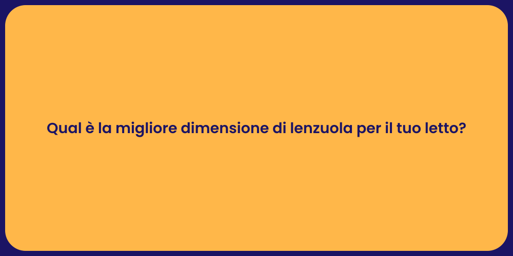 Qual è la migliore dimensione di lenzuola per il tuo letto?
