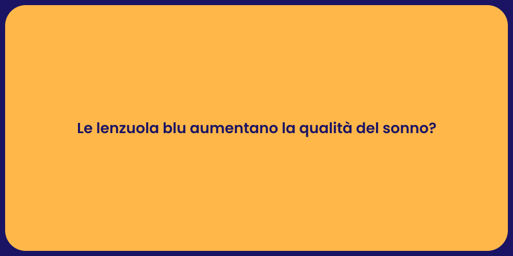 Le lenzuola blu aumentano la qualità del sonno?