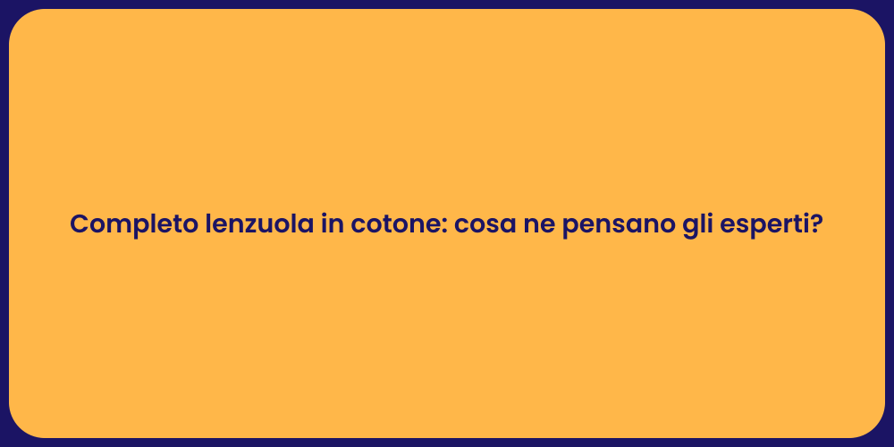 Completo lenzuola in cotone: cosa ne pensano gli esperti?