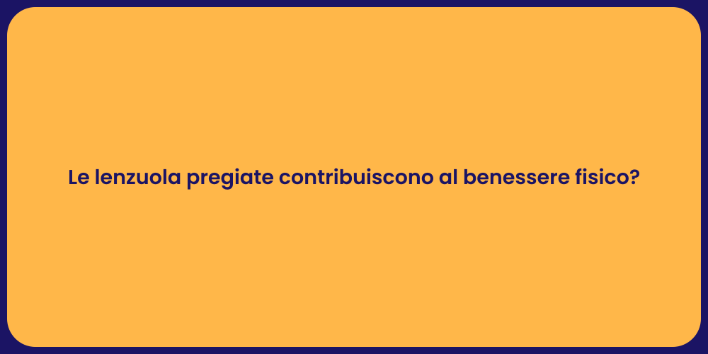 Le lenzuola pregiate contribuiscono al benessere fisico?