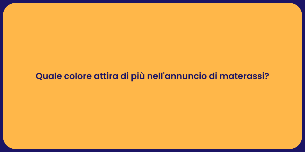 Quale colore attira di più nell'annuncio di materassi?