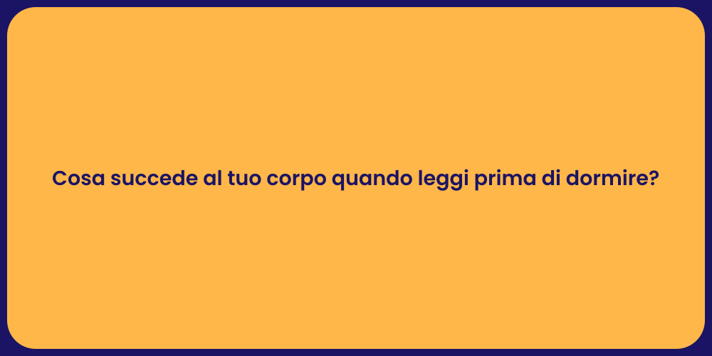 Cosa succede al tuo corpo quando leggi prima di dormire?