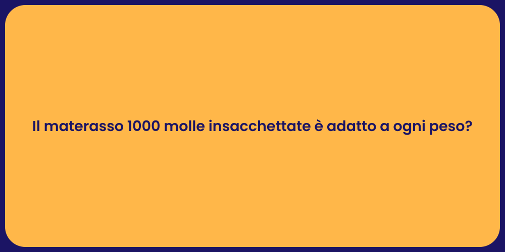 Il materasso 1000 molle insacchettate è adatto a ogni peso?