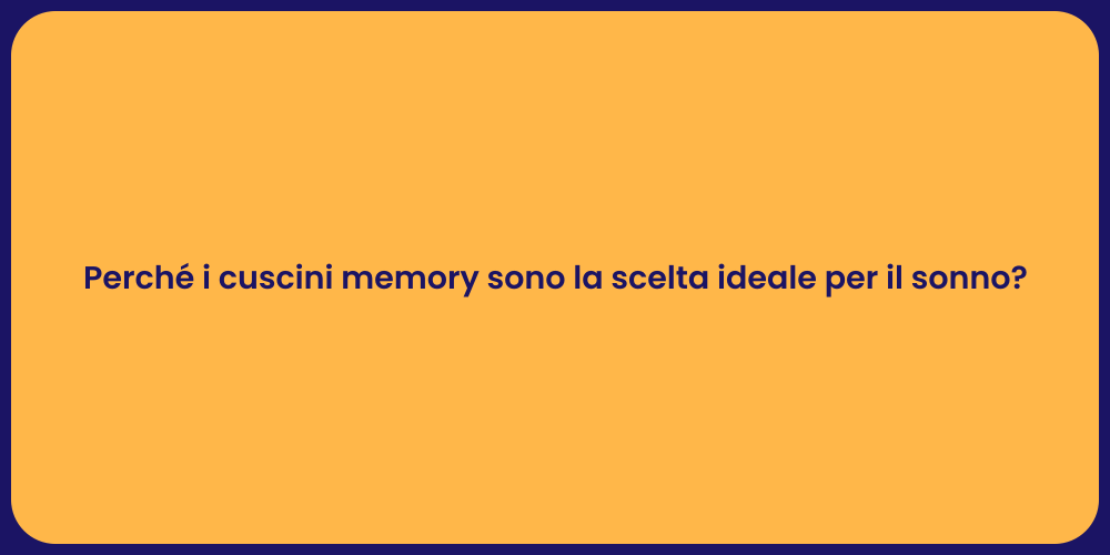 Perché i cuscini memory sono la scelta ideale per il sonno?