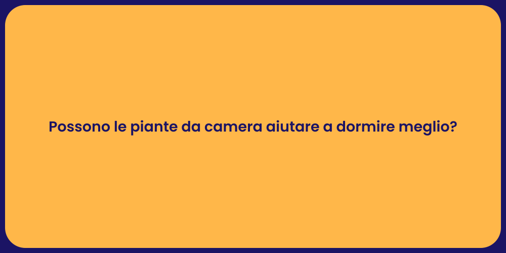 Possono le piante da camera aiutare a dormire meglio?