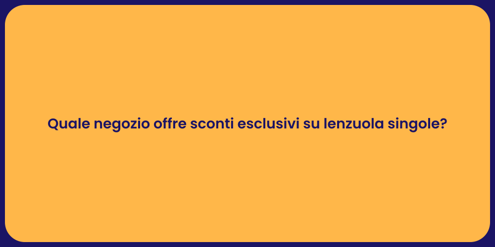 Quale negozio offre sconti esclusivi su lenzuola singole?